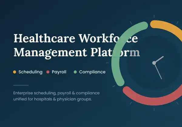 Developed a Healthcare Workforce Management Platform for Physician Scheduling, Payroll & Compliance